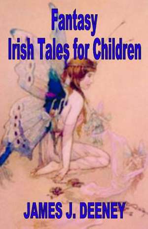 Fantasy, Irish Tales for Children de James J. Deeney