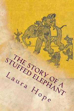 The Story of a Stuffed Elephant de Laura Lee Hope