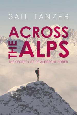 Across the Alps de Gail Tanzer