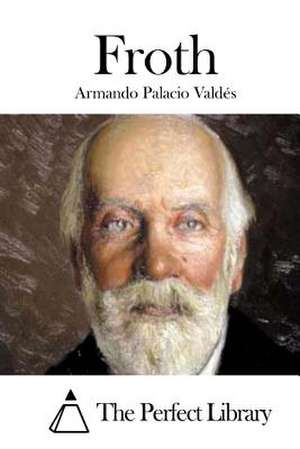 Froth de Palacio Valdes, Armando