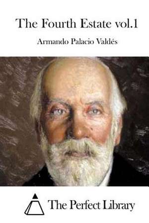 The Fourth Estate Vol.1 de Palacio Valdes, Armando