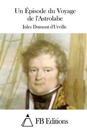 Un Episode Du Voyage de L'Astrolabe de Jules Dumont D'Urville