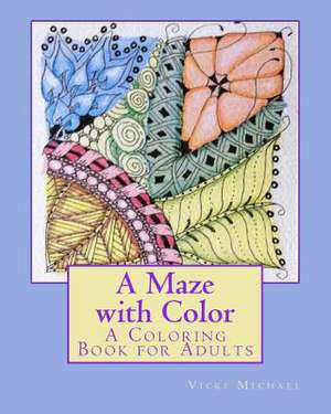 A Maze with Color de Vicki Michael