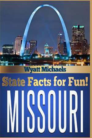 State Facts for Fun! Missouri de Wyatt Michaels