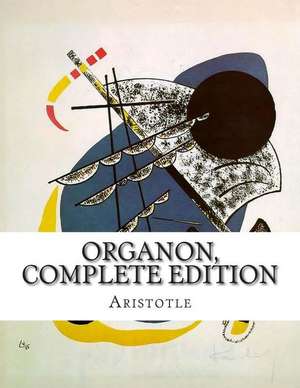 Organon, Complete Edition de Aristotle