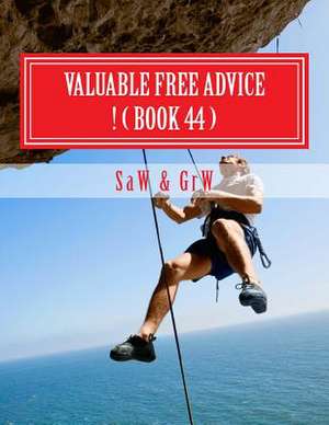 Valuable Free Advice ! ( Book 44 ) de G. R. W