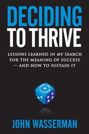 Deciding to Thrive de John Wasserman