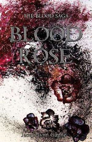 Blood Rose de Jacquelynn Faye