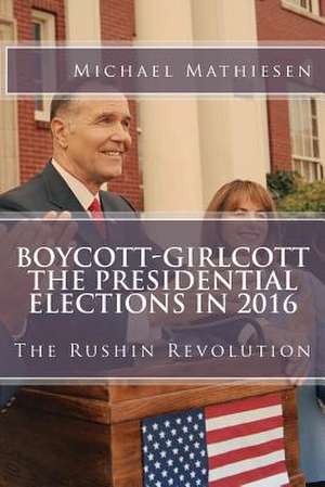 Boycott-Girlcott the Presidential Elections in 2016 de Michael Mathiesen