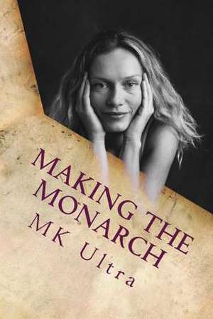 Making the Monarch de Mk Ultra