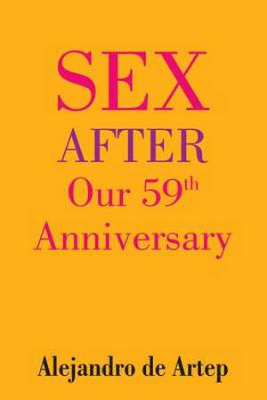 Sex After Our 59th Anniversary de Alejandro De Artep