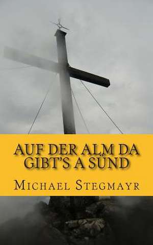 Auf Der Alm Da Gibt's a Sund de Michael Stegmayr