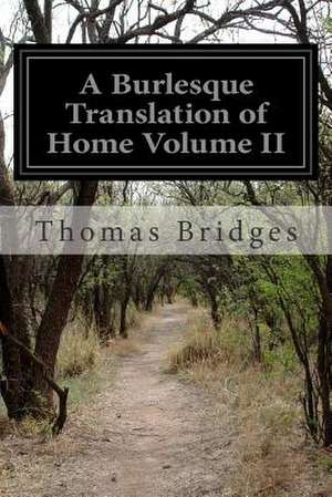 A Burlesque Translation of Home Volume II de Thomas Bridges