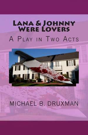 Lana & Johnny Were Lovers de Michael B. Druxman