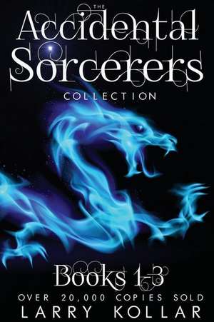 Accidental Sorcerers de Larry E. Kollar