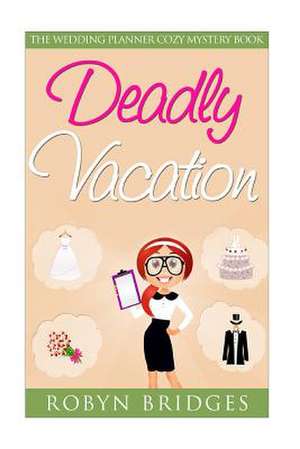 Deadly Vacation de Robyn Bridges