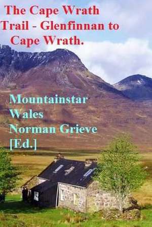 The Cape Wrath Trail - Glenfinnan to Cape Wrath. de Mountainstar Wales