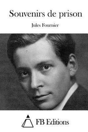 Souvenirs de Prison de Jules Fournier