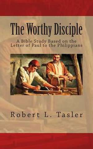 The Worthy Disciple de Robert L. Tasler