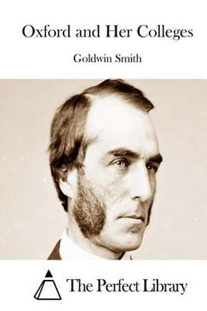 Oxford and Her Colleges de Goldwin Smith