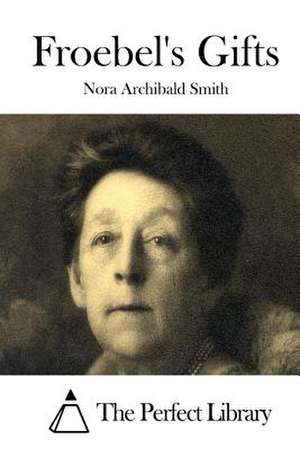 Froebel's Gifts de Nora Archibald Smith