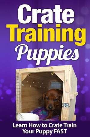 Crate Training Puppies de Cesar Martinez