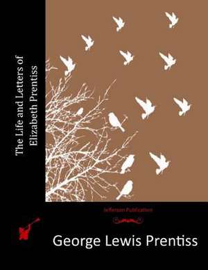 The Life and Letters of Elizabeth Prentiss de George Lewis Prentiss