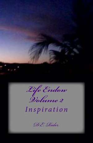 Life Endow Volume II de D. E. Rider