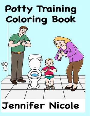 Potty Training Coloring Book de Jennifer Nicole