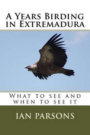 A Years Birding in Extremadura de Ian Parsons