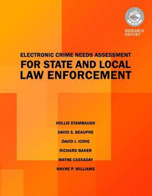 Electric Crimes Needs Assessment for State and Local Law Enforcement de David S. Beaupre