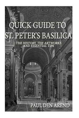 Quick Guide to St. Peter's Basilica de Paul Den Arend