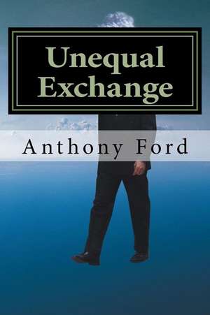 Unequal Exchange de Anthony Ford