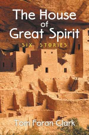 The House of Great Spirit de Tom Foran Clark