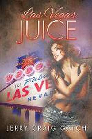 Las Vegas Juice de Jerry Craig Gatch