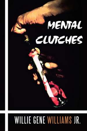 Mental Clutches de Willie Gene Williams Jr.