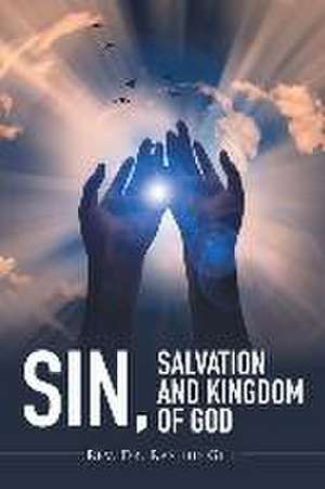 Sin, Salvation and Kingdom of God de Rev. Dr. Rashid Gill