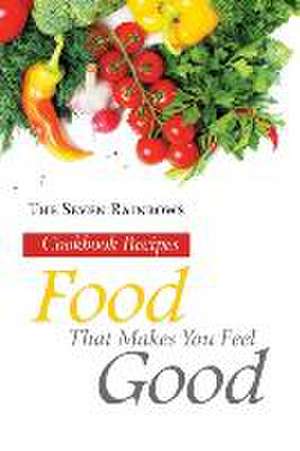 Food That Makes You Feel Good de The Seven Rainbows