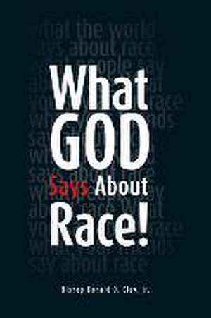 What God Says about Race!: Book I de Jr. Bishop Donald O. Clay