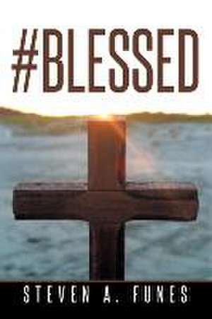 #Blessed de Steven A. Funes