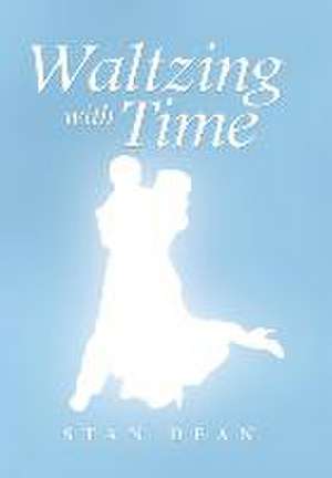 Waltzing with Time de Stan Dean