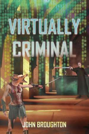 Virtually Criminal de John Broughton