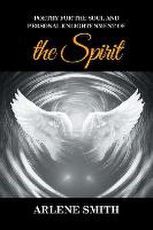 Poetry for the Soul and Personal Enlightenment of the Spirit de Arlene Smith