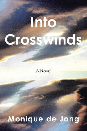 Into Crosswinds de Monique de Jong