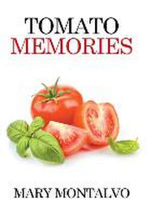 Tomato Memories de Mary Montalvo