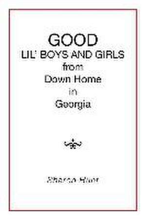 Good in Georgia Lil' Boys and Girls from Down Home: From Birth to His Ascendancy to Heaven de Sharon Hunt