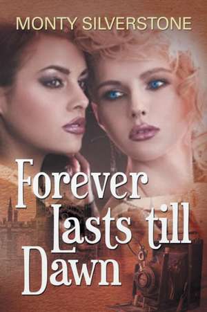 Forever Lasts Till Dawn: Observations and Reflections de Monty Silverstone