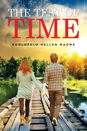 The Test of Time de Kholofelo Hellen Maome