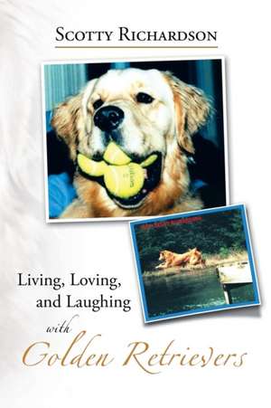 Living, Loving, and Laughing with Golden Retrievers de LCADC DRCC Andrew D. EvangelistaLCSW