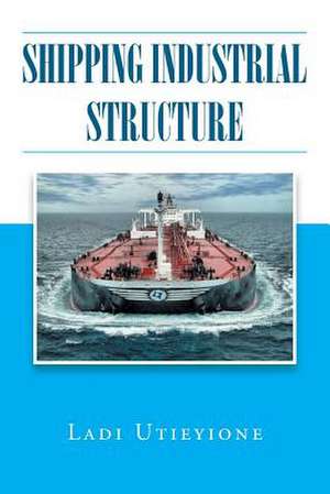 Shipping Industrial Structure de Ladi Utieyione